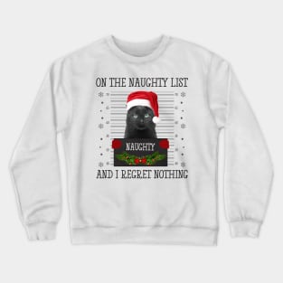 On The Naughty List And I Regret Nothing Crewneck Sweatshirt